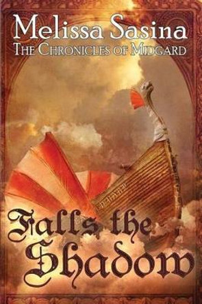 Falls the Shadow: The Chronicles of Midgard by Melissa Sasina 9781477555453