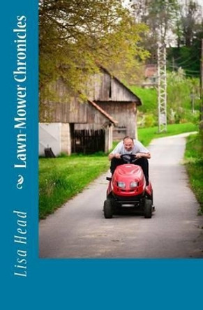 Lawn-Mower Chronicles by Lisa Head 9781477612644