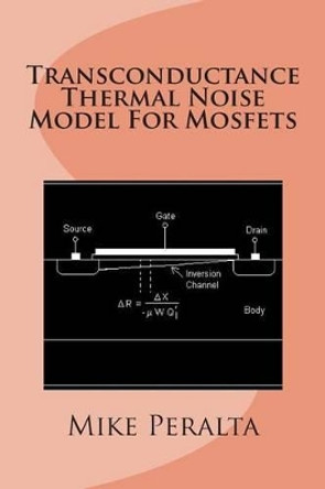 Transconductance Thermal Noise Model For Mosfets by Mike Peralta 9781477673546