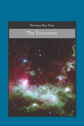 The Encounter by Norman Ray Fitts 9781419673900