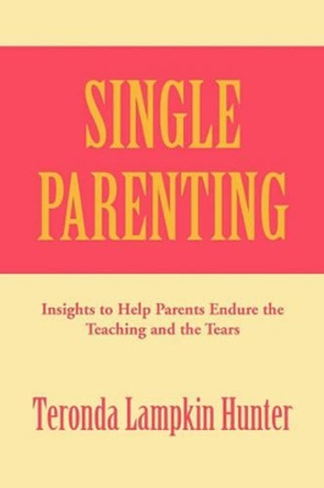 Single Parenting by Teronda Lampkin Hunter 9781450059237