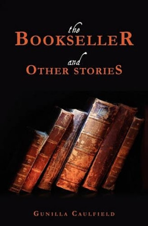 The Bookseller and Other Stories by Gunilla Caulfield 9781439270271