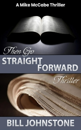 Then Go Straight Forward by Bill Johnstone 9781478397236