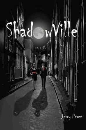 Shadow Ville by Jerry Perez 9781479100798