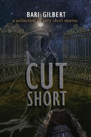 Cut Short by Bari Gilbert 9781479108619