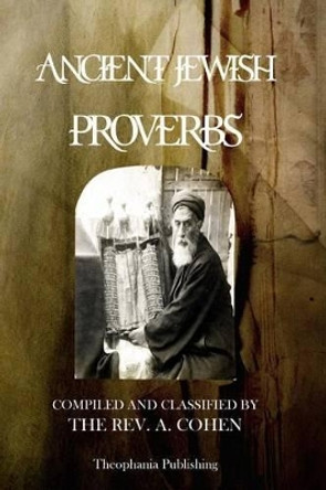 Ancient Jewish Proverbs by A Cohen 9781479140213