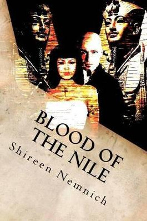 Blood of the Nile: The First Ones by Shireen Nemnich 9781479142347