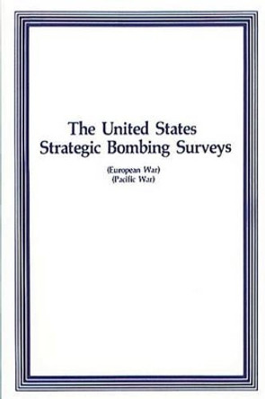 The United States Strategic Bombing Surveys by Air University Press 9781479146185