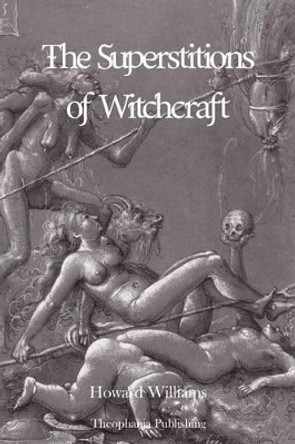 The Superstitions of Witchcraft by Howard Williams 9781479163472
