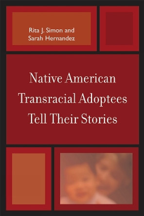 Native American Transracial Adoptees Tell Their Stories by Rita J. Simon 9780739124925