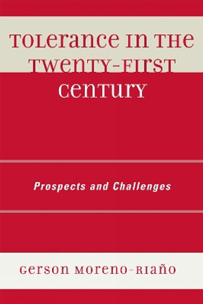 Tolerance in the 21st Century: Prospects and Challenges by Gerson Moreno-Riano 9780739127575