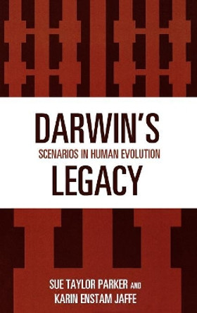 Darwin's Legacy: Scenarios in Human Evolution by Sue Taylor Parker 9780759103153