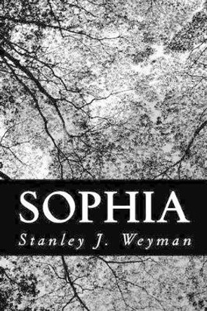 Sophia by Stanley J Weyman 9781479240623