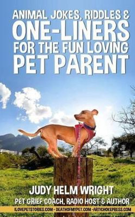 Animal Jokes, Riddles, and One-liners for the Fun-loving Pet Parent by Judy Helm Wright 9781515315537