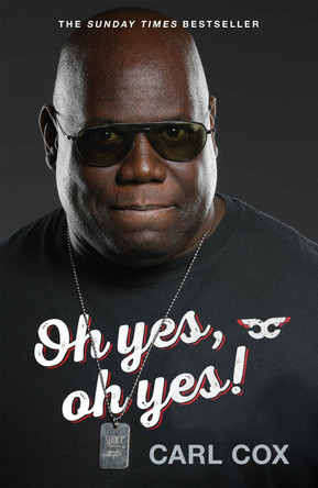 Oh yes, oh yes! Carl Cox 9781474616300