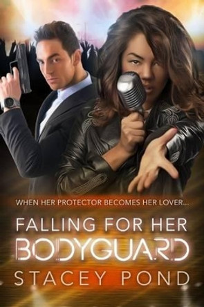 Falling For Her Bodyguard: A BWWM Romance Thriller by Stacey Pond 9781515322528