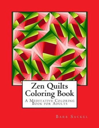 Zen Quilts Coloring Book: A Meditative Coloring Book for Adults by Barb Sackel 9781515322900