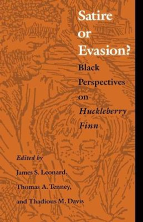 Satire or Evasion?: Black Perspectives on Huckleberry Finn by James S. Leonard