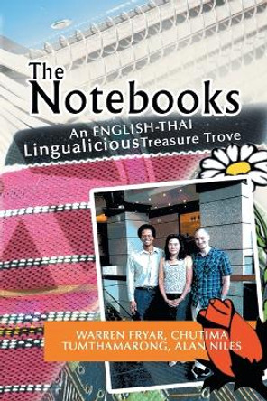 The Notebooks: A Thai Lingualicious Treasure Trove by Warren F Alan N Chutima T 9781479761289