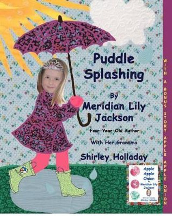 Puddle Splashing: With a bonus story: Apple Apple Onion by Shirley Holladay 9781480029644