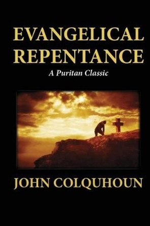 Evangelical Repentance by John Colquhoun 9781479302161