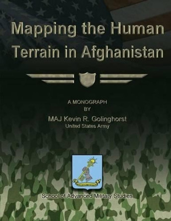 Mapping the Human Terrain in Afghanistan by School Of Advanced Military Studies 9781479329151