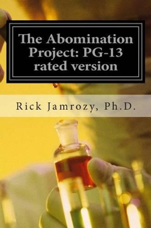 The Abomination Project: PG-13 rated version by Gloria Jamrozy 9781479341702