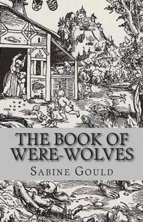 The Book of Were-Wolves by Sabine Baring Gould 9781479370467