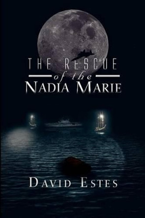 The Rescue of the Nadia Marie by David Estes 9781479740635