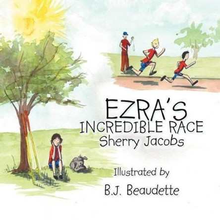 Ezra's Incredible Race by Sherry Jacobs 9781479752232