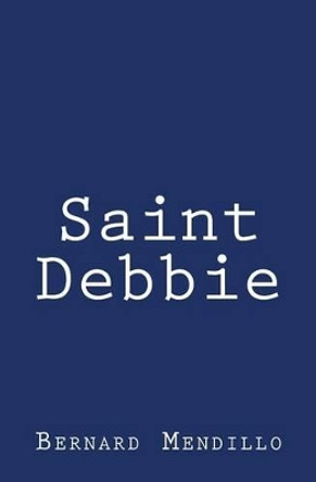 Saint Debbie by Bernard Mendillo 9781515355700