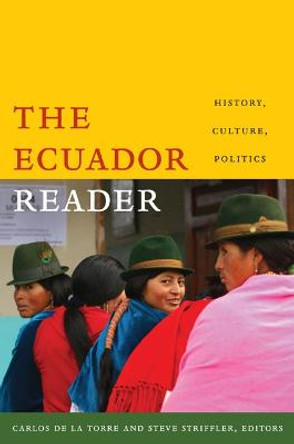 The Ecuador Reader: History, Culture, Politics by Carlos de la Torre