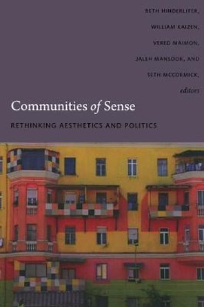 Communities of Sense: Rethinking Aesthetics and Politics by Beth Hinderliter