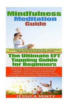 Mindfulness Meditation: EFT Tapping:: Anxiety Management & Stress Solutions For Overcoming Anxiety, Worry, Dread, Perfection & Procrastination by Jessica Minty 9781514376973