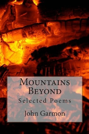 Mountains Beyond by John Garmon 9781511558693