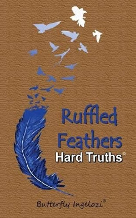 Ruffled Feathers: Hard Truths by Ebony Emages 9781511559331
