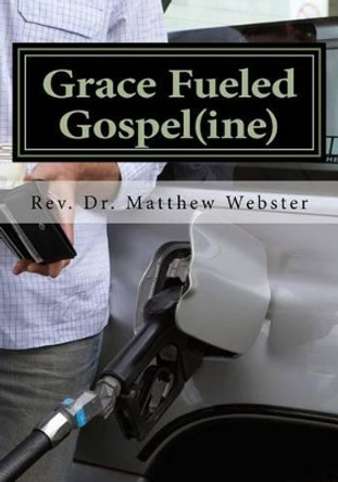 Grace Fueled Gospeline by Matthew Webster 9781511562478