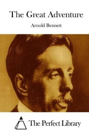The Great Adventure by Arnold Bennett 9781511670920