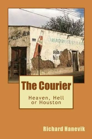 The Courier by Richard Hanevik 9781511704175