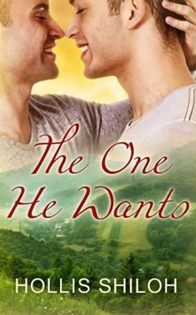 The One He Wants by Hollis Shiloh 9781511719254