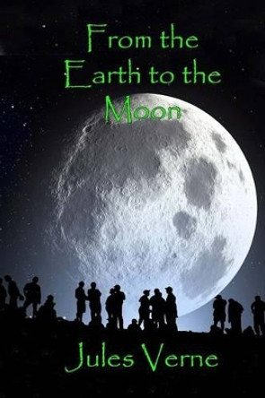 From the Earth to the Moon by Curator Russell Lee 9781511877343