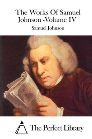 The Works of Samuel Johnson - Volume IV by The Perfect Library 9781511937382