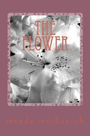 The flower by Mindy Sue Mickevich 9781512036800