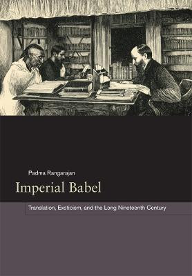 Imperial Babel: Translation, Exoticism, and the Long Nineteenth Century by Padma Rangarajan
