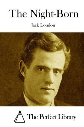 The Night-Born by Jack London 9781512074710