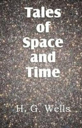 Tales of Space and Time by H G Wells 9781512164800