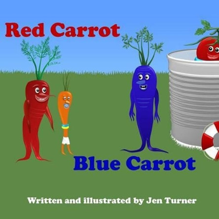 Red Carrot, Blue Carrot by Jen Turner 9781512187472