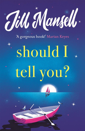 Should I Tell You?: Curl up with a gorgeous romantic novel from the No. 1 bestselling author by Jill Mansell