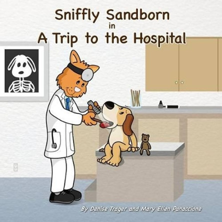 Sniffly Sandborn: in A Trip to the Hospital by Denise Trager 9781512308204
