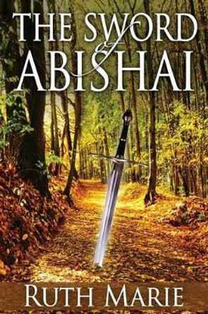 The Sword of Abishai by Ruth Marie 9781512391107